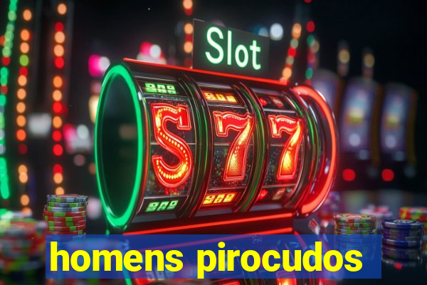 homens pirocudos